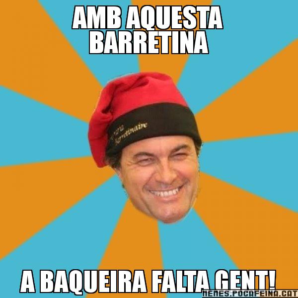 AMB AQUESTA BARRETINA A BAQUEIRA FALTA GENT! - Artur Mas Barretina
