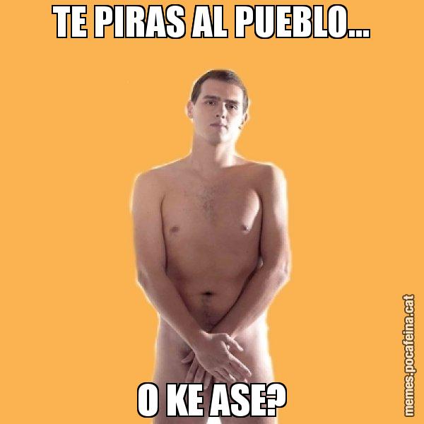 TE PIRAS AL PUEBLO... O KE ASE? - Albert Rivera