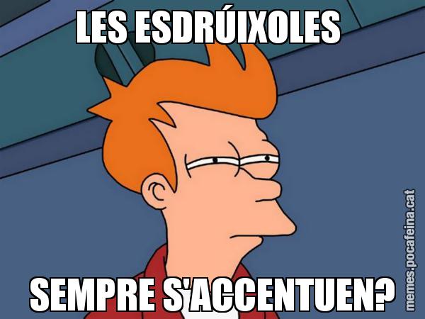 LES ESDRÚIXOLES  SEMPRE S'ACCENTUEN? - Futurama Fry