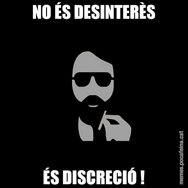 NO ÉS DESINTERÈS ÉS DISCRECIÓ ! - Eugenio