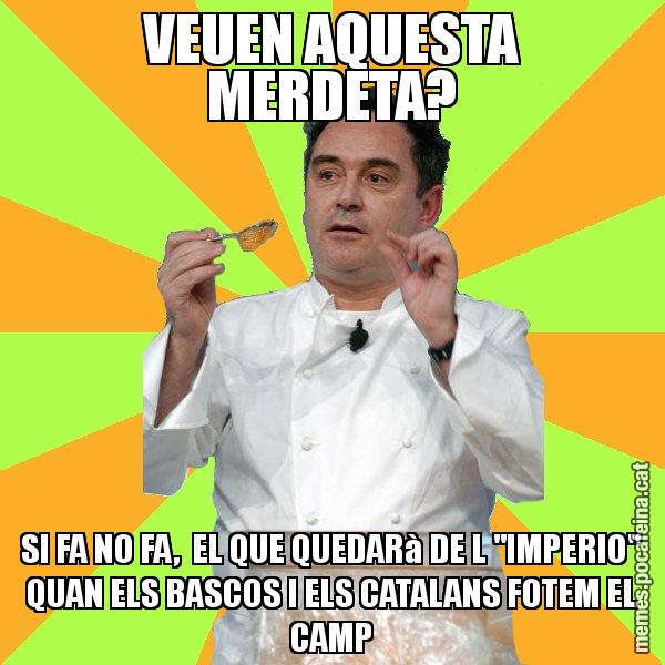 VEUEN AQUESTA MERDETA? SI FA NO FA,  EL QUE QUEDARà DE L "IMPERIO" QUAN ELS BASCOS I ELS CATALANS FOTEM EL CAMP - Ferran Adrià