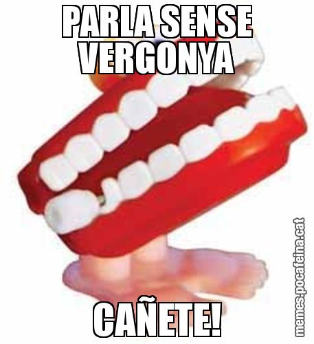 PARLA SENSE VERGONYA CAÑETE!