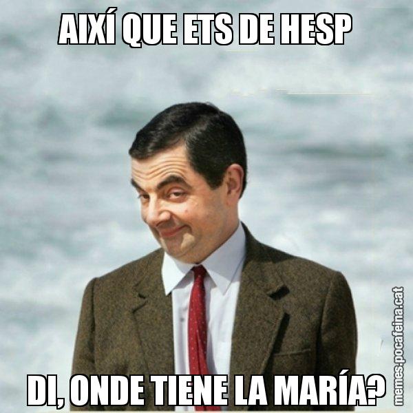 AIXÍ QUE ETS DE HESP DI, ONDE TIENE LA MARÍA? - Mr. Bean