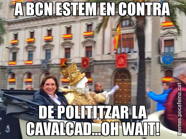 A BCN ESTEM EN CONTRA DE POLITITZAR LA CAVALCAD...OH WAIT!