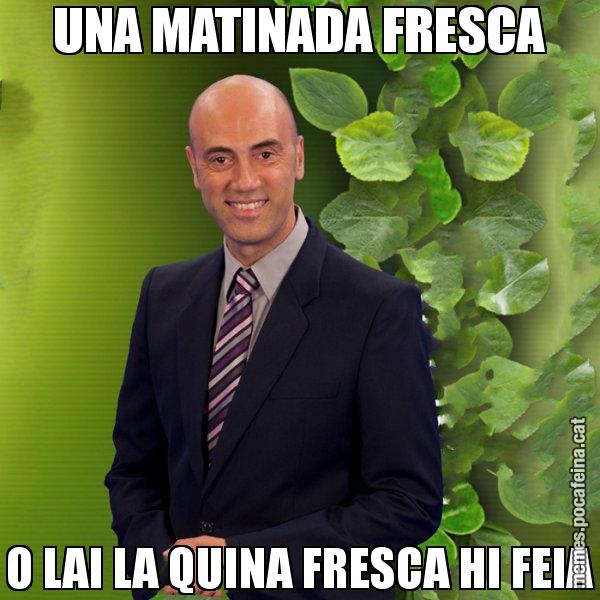 UNA MATINADA FRESCA O LAI LA QUINA FRESCA HI FEIA - Tomàs Molina