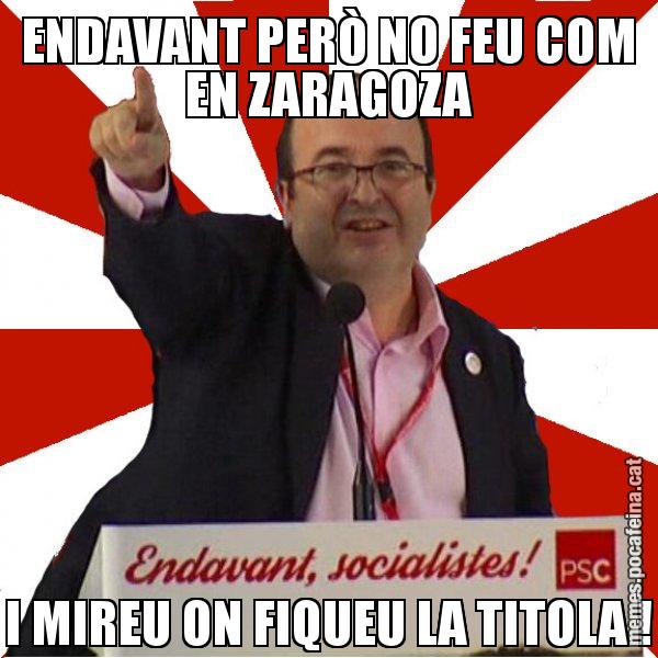 ENDAVANT PERÒ NO FEU COM EN ZARAGOZA I MIREU ON FIQUEU LA TITOLA ! - Miquel Iceta