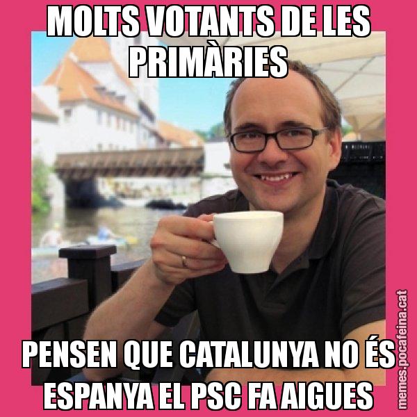 MOLTS VOTANTS DE LES PRIMÀRIES PENSEN QUE CATALUNYA NO ÉS ESPANYA EL PSC FA AIGUES - Puto Gilipolles