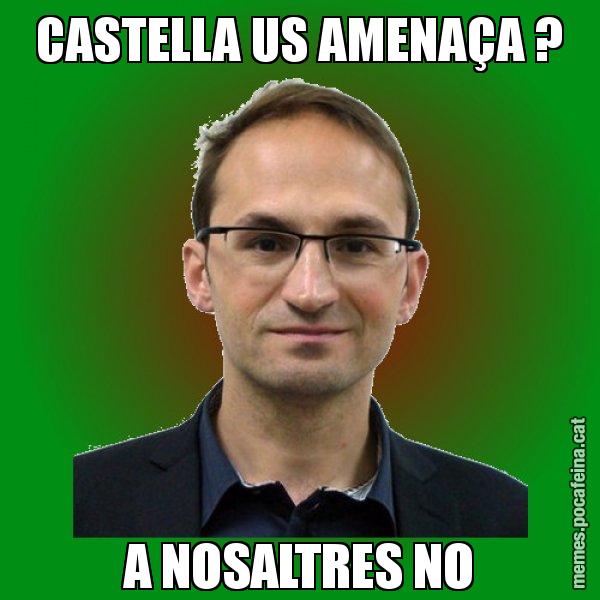 CASTELLA US AMENAÇA ? A NOSALTRES NO - Joan Herrera