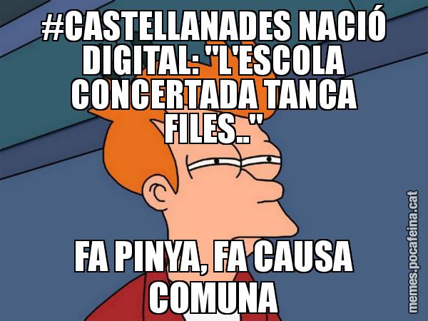 #CASTELLANADES NACIÓ DIGITAL: "L'ESCOLA CONCERTADA TANCA FILES.." FA PINYA, FA CAUSA COMUNA - Futurama Fry
