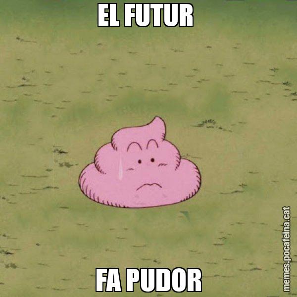 EL FUTUR  FA PUDOR - Caca