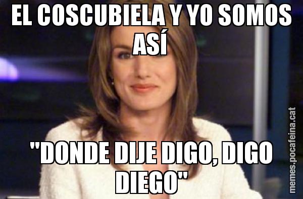EL COSCUBIELA Y YO SOMOS ASÍ "DONDE DIJE DIGO, DIGO DIEGO"