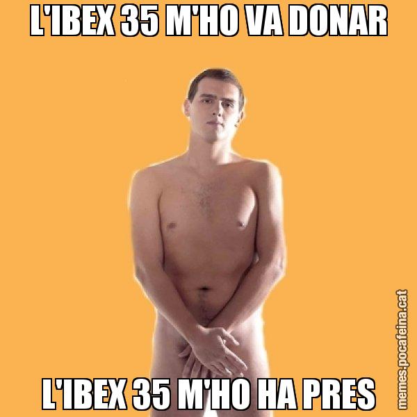 L'IBEX 35 M'HO VA DONAR L'IBEX 35 M'HO HA PRES - Albert Rivera