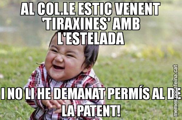 AL COL.LE ESTIC VENENT 'TIRAXINES' AMB L'ESTELADA I NO LI HE DEMANAT PERMÍS AL DE LA PATENT! - El diabòlic nen asiàtic