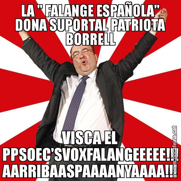 LA " FALANGE ESPAÑOLA" DONA SUPORTAL PATRIOTA BORRELL VISCA EL PPSOEC'SVOXFALANGEEEEE!!! AARRIBAASPAAAANYAAAA!!! - Miquel Iceta - 27S