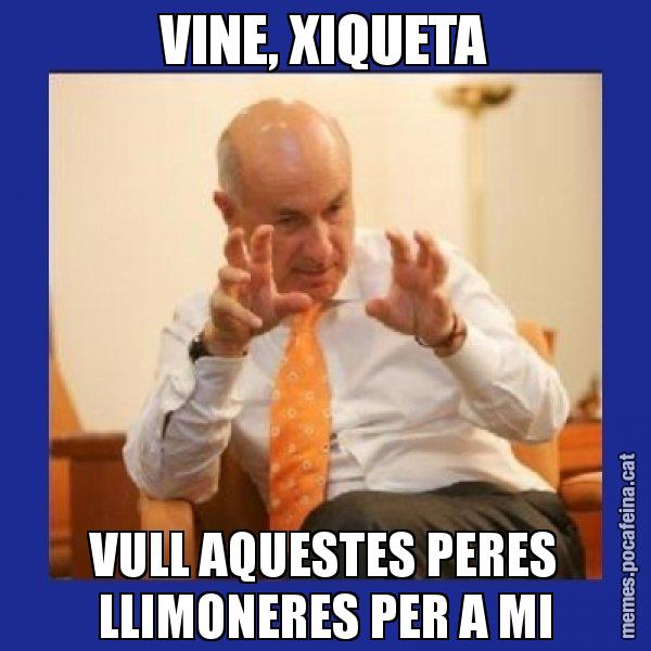 VINE, XIQUETA VULL AQUESTES PERES LLIMONERES PER A MI - Duran i Lleida