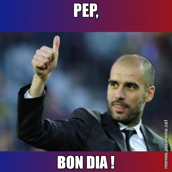 PEP, BON DIA ! - Pep Guardiola