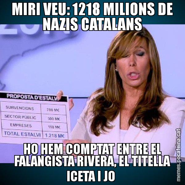 MIRI VEU: 1218 MILIONS DE NAZIS CATALANS HO HEM COMPTAT ENTRE EL FALANGISTA RIVERA, EL TITELLA ICETA I JO - Alícia Paper i Suma