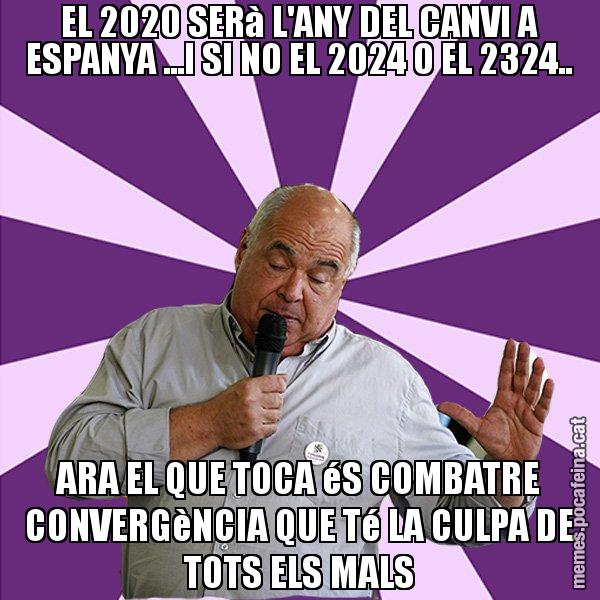 EL 2020 SERà L'ANY DEL CANVI A ESPANYA ...I SI NO EL 2024 O EL 2324.. ARA EL QUE TOCA éS COMBATRE CONVERGèNCIA QUE Té LA CULPA DE TOTS ELS MALS - Lluís Rabell - 27S