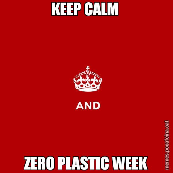 KEEP CALM  ZERO PLASTIC WEEK - Keep
