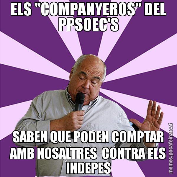ELS "COMPANYEROS" DEL PPSOEC'S SABEN QUE PODEN COMPTAR AMB NOSALTRES  CONTRA ELS INDEPES - Lluís Rabell - 27S