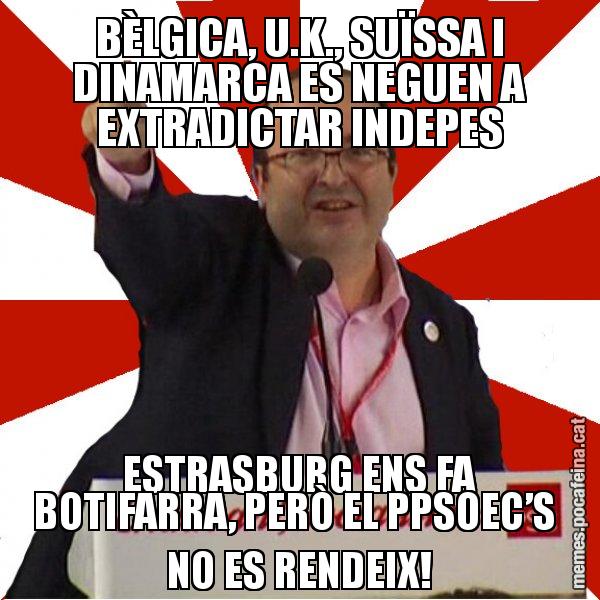 BÈLGICA, U.K., SUÏSSA I DINAMARCA ES NEGUEN A EXTRADICTAR INDEPES ESTRASBURG ENS FA BOTIFARRA, PERÒ EL PPSOEC’S  NO ES RENDEIX! - Miquel Iceta