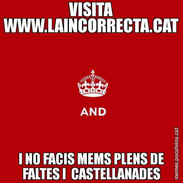 VISITA WWW.LAINCORRECTA.CAT I NO FACIS MEMS PLENS DE FALTES I  CASTELLANADES - Keep