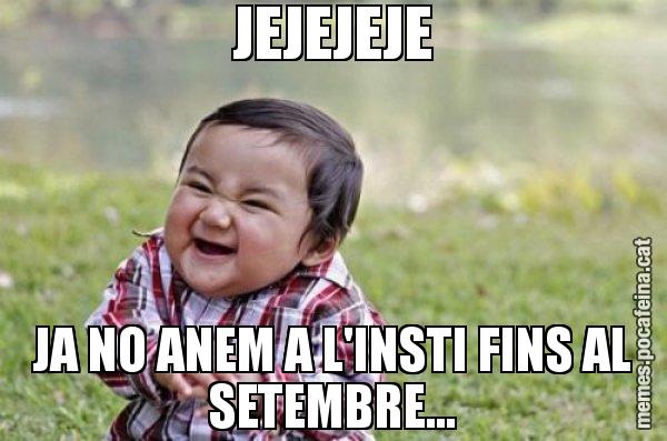 JEJEJEJE JA NO ANEM A L'INSTI FINS AL SETEMBRE... - El diabòlic nen asiàtic