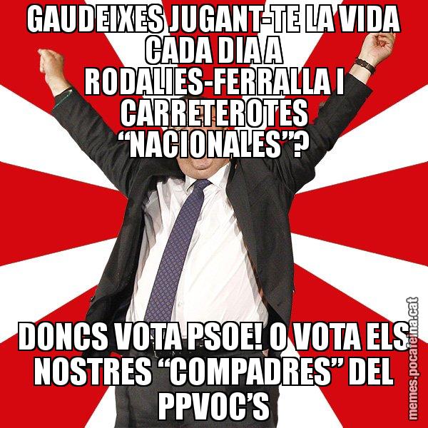 GAUDEIXES JUGANT-TE LA VIDA CADA DIA A RODALIES-FERRALLA I CARRETEROTES “NACIONALES”? DONCS VOTA PSOE! O VOTA ELS NOSTRES “COMPADRES” DEL PPVOC’S - Miquel Iceta - 27S