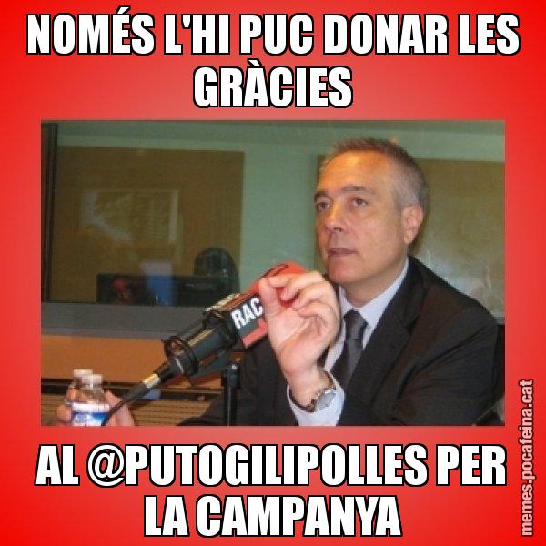 NOMÉS L'HI PUC DONAR LES GRÀCIES AL @PUTOGILIPOLLES PER LA CAMPANYA - Pere Navarro Titoleta