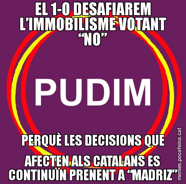 EL 1-O DESAFIAREM L’IMMOBILISME VOTANT “NO” PERQUÈ LES DECISIONS QUE AFECTEN ALS CATALANS ES CONTINUÏN PRENENT A “MADRIZ”