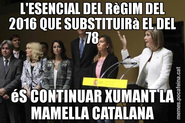 L'ESENCIAL DEL RèGIM DEL 2016 QUE SUBSTITUIRà EL DEL 78 éS CONTINUAR XUMANT LA MAMELLA CATALANA