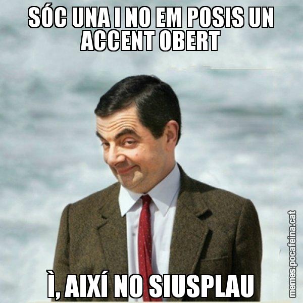 SÓC UNA I NO EM POSIS UN ACCENT OBERT Ì, AIXÍ NO SIUSPLAU - Mr. Bean