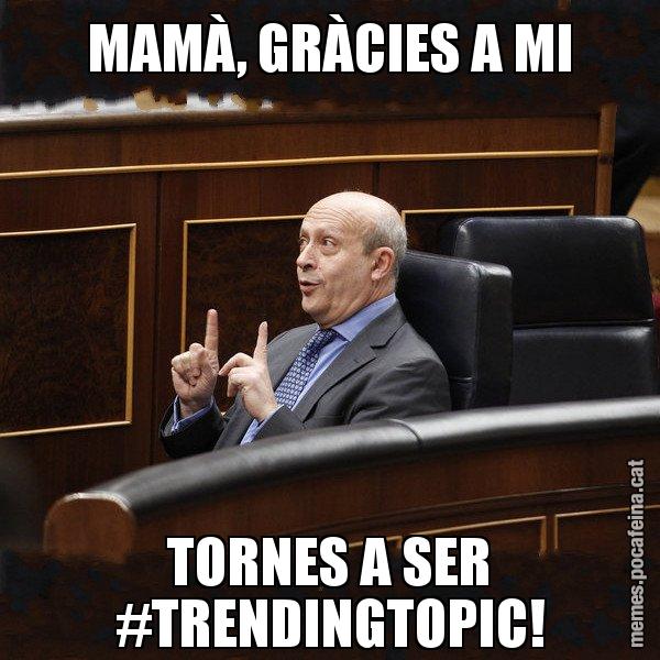 MAMÀ, GRÀCIES A MI TORNES A SER #TRENDINGTOPIC! - Ministre Wert