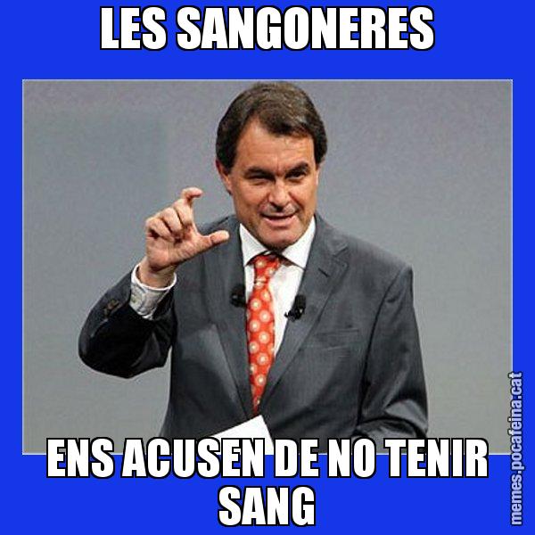 LES SANGONERES ENS ACUSEN DE NO TENIR SANG - Artur Mas Titola