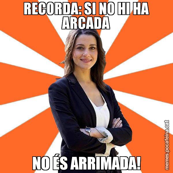 RECORDA: SI NO HI HA ARCADA NO ÉS ARRIMADA! - Inés Arrimadas - 27S
