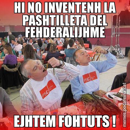 HI NO INVENTENH LA PASHTILLETA DEL FEHDERALIJHME EJHTEM FOHTUTS ! - CalPSCotada