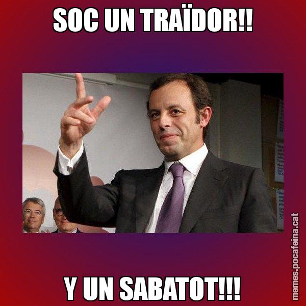 SOC UN TRAÏDOR!! Y UN SABATOT!!! - Sandro Rossell