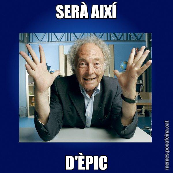 SERÀ AIXÍ D'ÈPIC - Eduard Punset