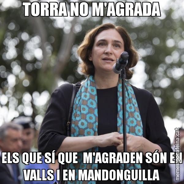 TORRA NO M'AGRADA ELS QUE SÍ QUE  M'AGRADEN SÓN EN VALLS I EN MANDONGUILLA