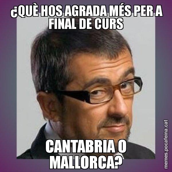 ¿QUÈ HOS AGRADA MÉS PER A FINAL DE CURS CANTABRIA O MALLORCA? - Andreu Buenafuente