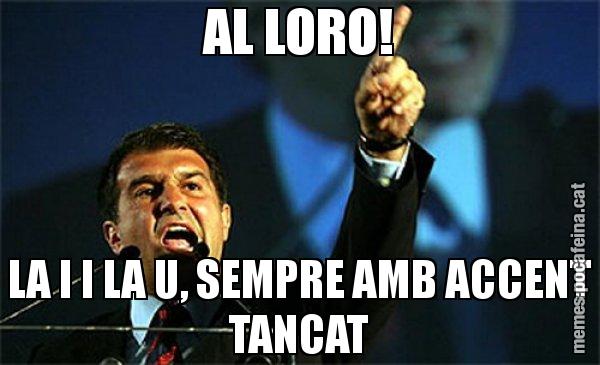 AL LORO! LA I I LA U, SEMPRE AMB ACCENT TANCAT - Laporta al loro!