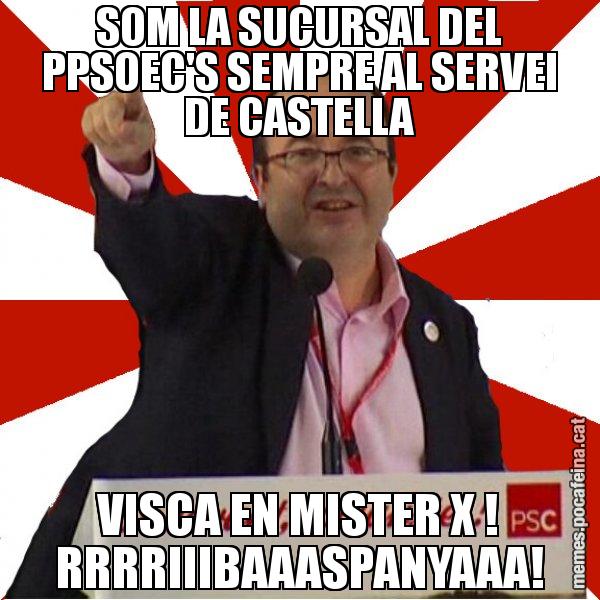 SOM LA SUCURSAL DEL PPSOEC'S SEMPRE AL SERVEI DE CASTELLA VISCA EN MISTER X ! RRRRIIIBAAASPANYAAA! - Miquel Iceta