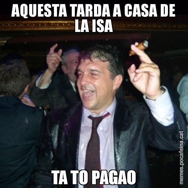 AQUESTA TARDA A CASA DE LA ISA TA TO PAGAO - Laporta de Festa