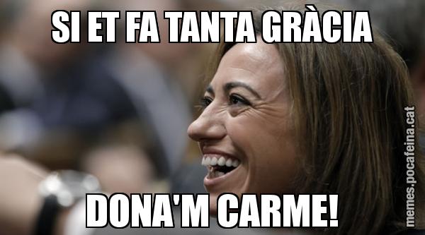 SI ET FA TANTA GRÀCIA DONA'M CARME!