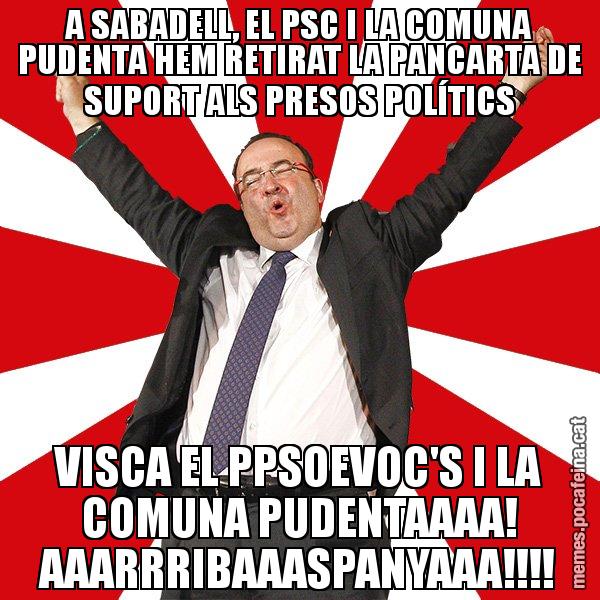 A SABADELL, EL PSC I LA COMUNA PUDENTA HEM RETIRAT LA PANCARTA DE SUPORT ALS PRESOS POLÍTICS VISCA EL PPSOEVOC'S I LA COMUNA PUDENTAAAA! AAARRRIBAAASPANYAAA!!!! - Miquel Iceta - 27S