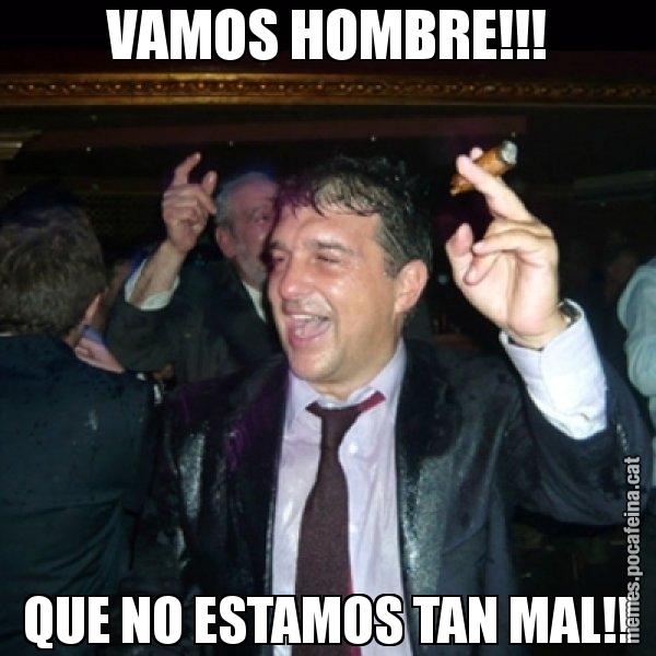 VAMOS HOMBRE!!! QUE NO ESTAMOS TAN MAL!! - Laporta de Festa