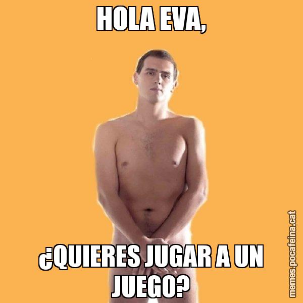HOLA EVA, ¿QUIERES JUGAR A UN JUEGO? - Albert Rivera