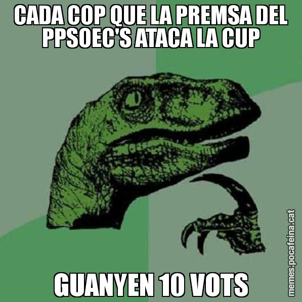 CADA COP QUE LA PREMSA DEL PPSOEC'S ATACA LA CUP GUANYEN 10 VOTS - Philosoraptor
