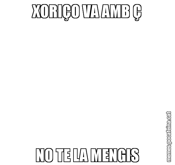 XORIÇO VA AMB Ç NO TE LA MENGIS