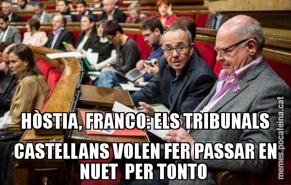 HÒSTIA, FRANCO: ELS TRIBUNALS CASTELLANS VOLEN FER PASSAR EN NUET  PER TONTO